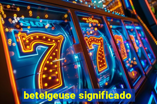 betelgeuse significado